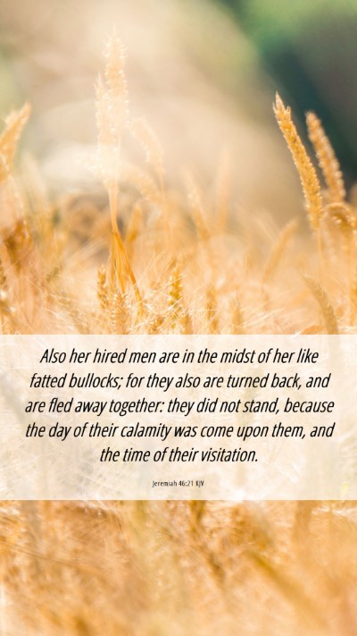 Picture 06 - Jeremiah 46:21 KJV Mobile Phone Wallpaper - Also her hired men are in the midst of her like - Mobile Bible Verse Wallpaper