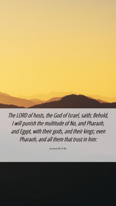 Picture 06 - Jeremiah 46:25 KJV Mobile Phone Wallpaper - The LORD of hosts, the God of Israel, saith; - Mobile Bible Verse Wallpaper