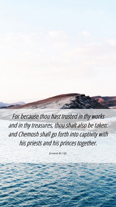 Picture 06 - Jeremiah 48:7 KJV Mobile Phone Wallpaper - For because thou hast trusted in thy works and in - Mobile Bible Verse Wallpaper