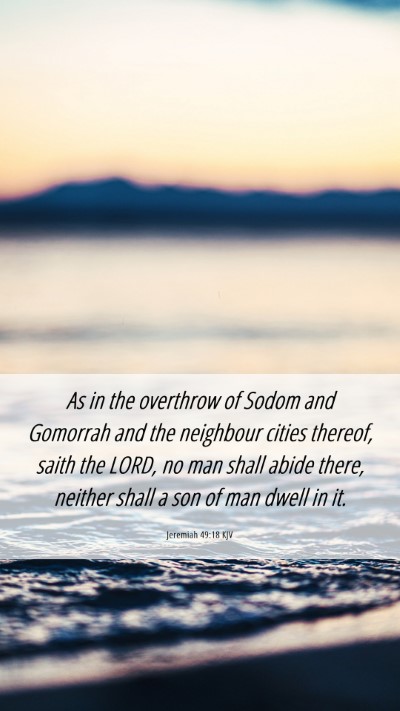 Picture 06 - Jeremiah 49:18 KJV Mobile Phone Wallpaper - As in the overthrow of Sodom and Gomorrah and the - Mobile Bible Verse Wallpaper