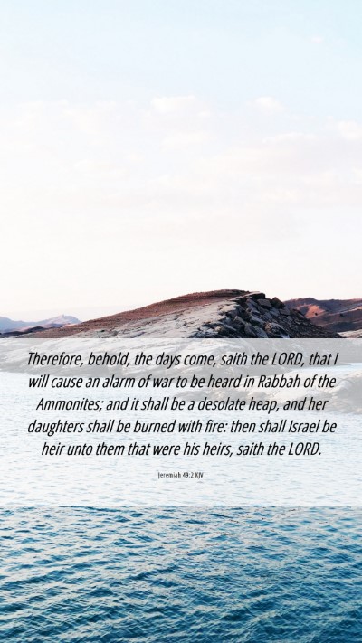 Picture 06 - Jeremiah 49:2 KJV Mobile Phone Wallpaper - Therefore, behold, the days come, saith the LORD, - Mobile Bible Verse Wallpaper