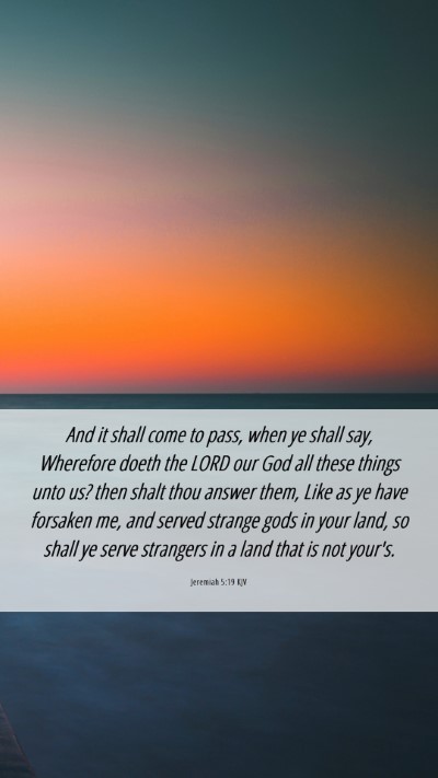 Picture 06 - Jeremiah 5:19 KJV Mobile Phone Wallpaper - And it shall come to pass, when ye shall say, - Mobile Bible Verse Wallpaper