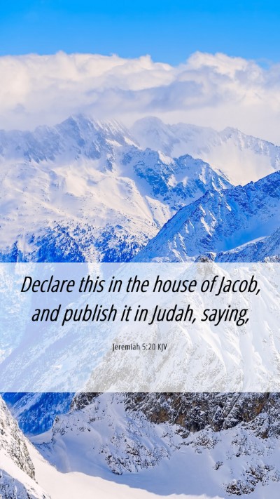 Picture 06 - Jeremiah 5:20 KJV Mobile Phone Wallpaper - Declare this in the house of Jacob, and publish - Mobile Bible Verse Wallpaper