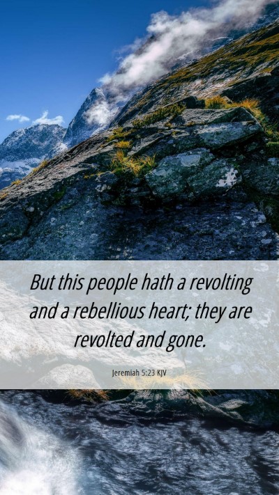 Picture 06 - Jeremiah 5:23 KJV Mobile Phone Wallpaper - But this people hath a revolting and a rebellious - Mobile Bible Verse Wallpaper