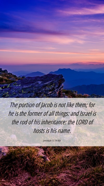 Picture 06 - Jeremiah 51:19 KJV Mobile Phone Wallpaper - The portion of Jacob is not like them; for he is - Mobile Bible Verse Wallpaper