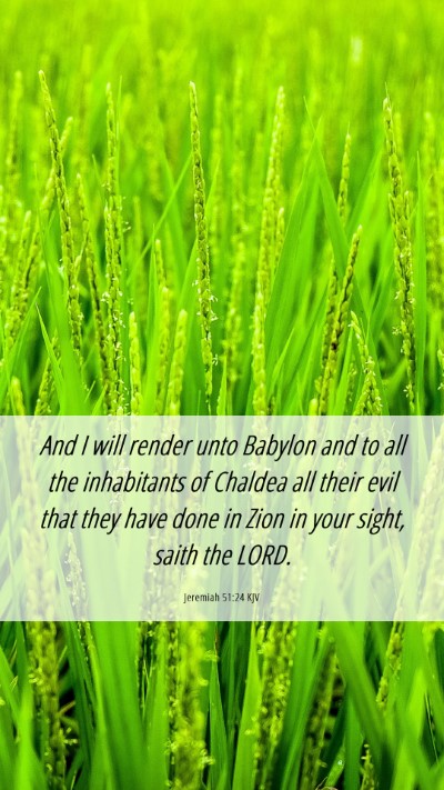 Picture 06 - Jeremiah 51:24 KJV Mobile Phone Wallpaper - And I will render unto Babylon and to all the - Mobile Bible Verse Wallpaper