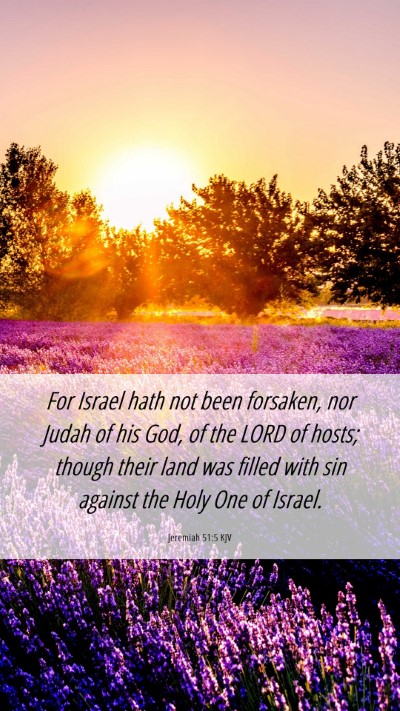 Picture 06 - Jeremiah 51:5 KJV Mobile Phone Wallpaper - For Israel hath not been forsaken, nor Judah of - Mobile Bible Verse Wallpaper