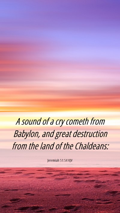 Picture 06 - Jeremiah 51:54 KJV Mobile Phone Wallpaper - A sound of a cry cometh from Babylon, and great - Mobile Bible Verse Wallpaper