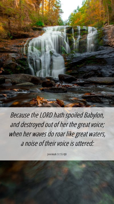 Picture 06 - Jeremiah 51:55 KJV Mobile Phone Wallpaper - Because the LORD hath spoiled Babylon, and - Mobile Bible Verse Wallpaper