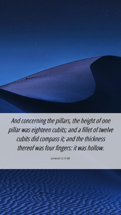 Picture 06 - Jeremiah 52:21 KJV Mobile Phone Wallpaper - And concerning the pillars, the height of one - Mobile Bible Verse Wallpaper