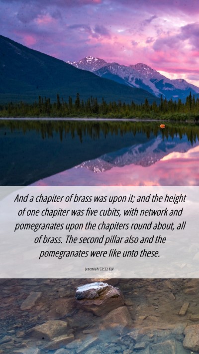 Picture 06 - Jeremiah 52:22 KJV Mobile Phone Wallpaper - And a chapiter of brass was upon it; and the - Mobile Bible Verse Wallpaper