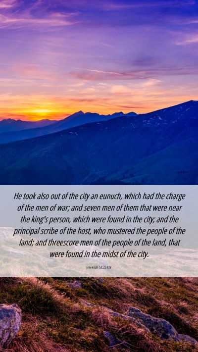Picture 06 - Jeremiah 52:25 KJV Mobile Phone Wallpaper - He took also out of the city an eunuch, which had - Mobile Bible Verse Wallpaper