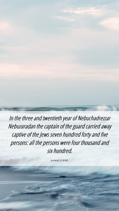 Picture 06 - Jeremiah 52:30 KJV Mobile Phone Wallpaper - In the three and twentieth year of Nebuchadrezzar - Mobile Bible Verse Wallpaper