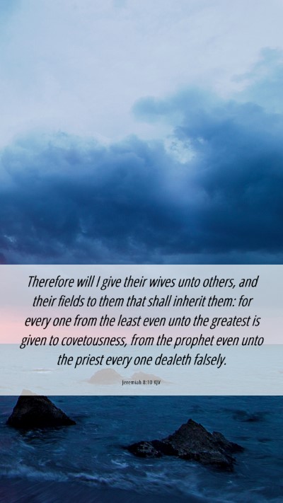 Picture 06 - Jeremiah 8:10 KJV Mobile Phone Wallpaper - Therefore will I give their wives unto others, - Mobile Bible Verse Wallpaper