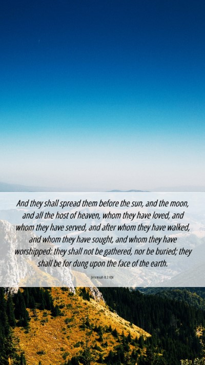 Picture 06 - Jeremiah 8:2 KJV Mobile Phone Wallpaper - And they shall spread them before the sun, and - Mobile Bible Verse Wallpaper