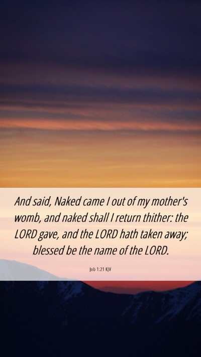 Picture 06 - Job 1:21 KJV Mobile Phone Wallpaper - And said, Naked came I out of my mother's womb, - Mobile Bible Verse Wallpaper