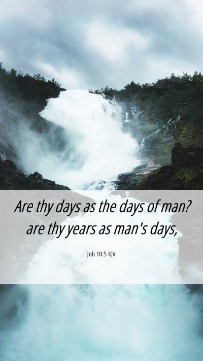 Picture 06 - Job 10:5 KJV Mobile Phone Wallpaper - Are thy days as the days of man? are thy years as - Mobile Bible Verse Wallpaper