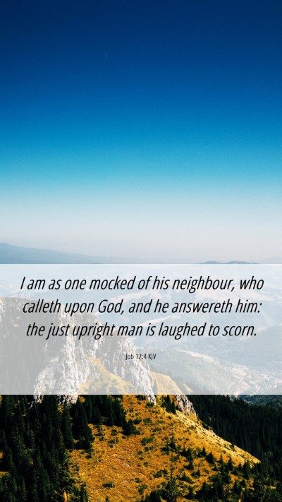 Picture 06 - Job 12:4 KJV Mobile Phone Wallpaper - I am as one mocked of his neighbour, who calleth - Mobile Bible Verse Wallpaper