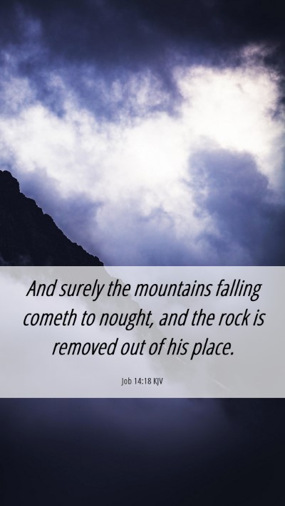 Picture 06 - Job 14:18 KJV Mobile Phone Wallpaper - And surely the mountains falling cometh to - Mobile Bible Verse Wallpaper