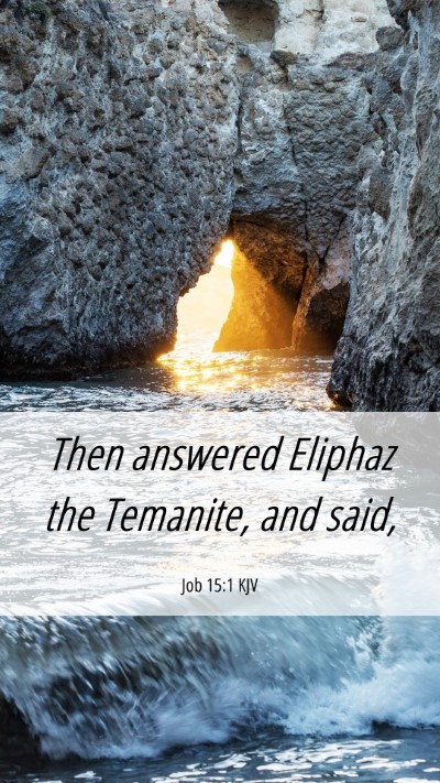 Picture 06 - Job 15:1 KJV Mobile Phone Wallpaper - Then answered Eliphaz the Temanite, and - Mobile Bible Verse Wallpaper