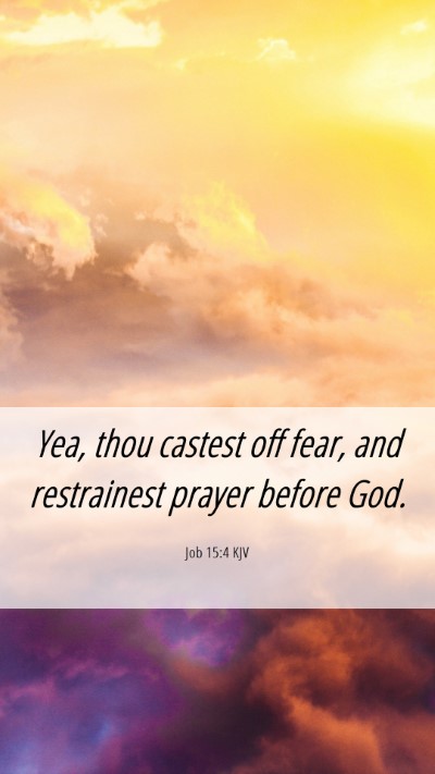 Picture 06 - Job 15:4 KJV Mobile Phone Wallpaper - Yea, thou castest off fear, and restrainest - Mobile Bible Verse Wallpaper