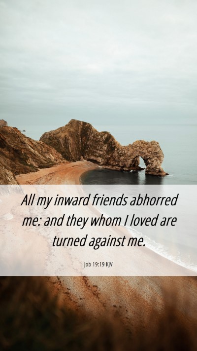 Picture 06 - Job 19:19 KJV Mobile Phone Wallpaper - All my inward friends abhorred me: and they whom - Mobile Bible Verse Wallpaper