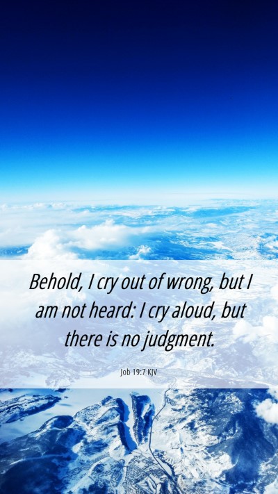 Picture 06 - Job 19:7 KJV Mobile Phone Wallpaper - Behold, I cry out of wrong, but I am not heard: I - Mobile Bible Verse Wallpaper