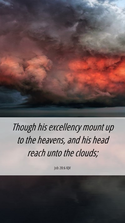 Picture 06 - Job 20:6 KJV Mobile Phone Wallpaper - Though his excellency mount up to the heavens, - Mobile Bible Verse Wallpaper