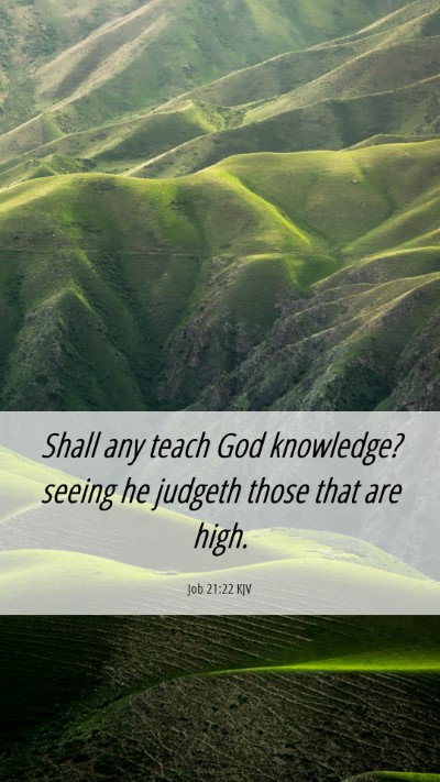 Picture 06 - Job 21:22 KJV Mobile Phone Wallpaper - Shall any teach God knowledge? seeing he judgeth - Mobile Bible Verse Wallpaper