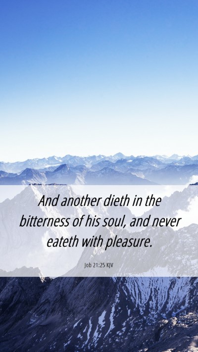 Picture 06 - Job 21:25 KJV Mobile Phone Wallpaper - And another dieth in the bitterness of his soul, - Mobile Bible Verse Wallpaper
