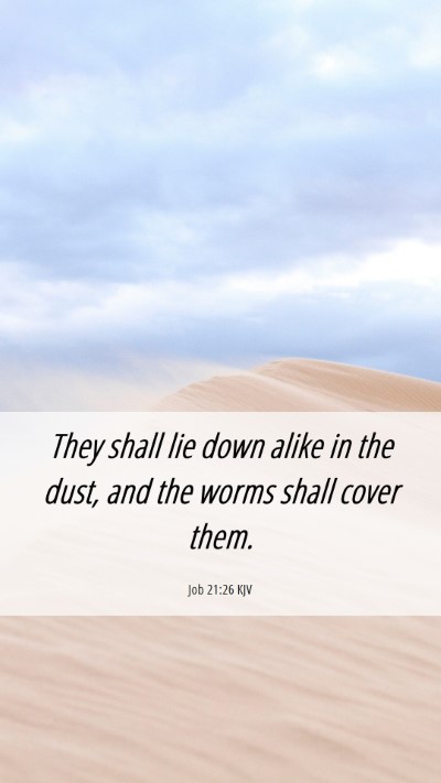 Picture 06 - Job 21:26 KJV Mobile Phone Wallpaper - They shall lie down alike in the dust, and the - Mobile Bible Verse Wallpaper
