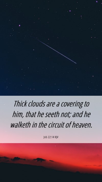 Picture 06 - Job 22:14 KJV Mobile Phone Wallpaper - Thick clouds are a covering to him, that he seeth - Mobile Bible Verse Wallpaper
