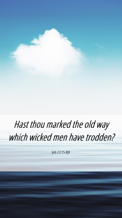 Picture 06 - Job 22:15 KJV Mobile Phone Wallpaper - Hast thou marked the old way which wicked men - Mobile Bible Verse Wallpaper