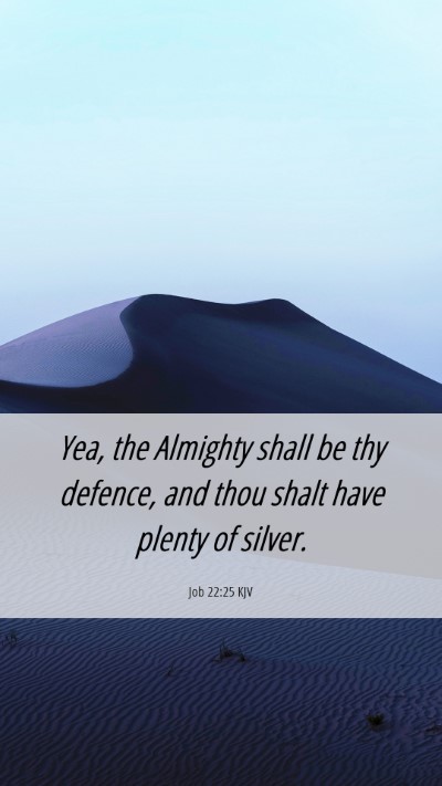 Picture 06 - Job 22:25 KJV Mobile Phone Wallpaper - Yea, the Almighty shall be thy defence, and thou - Mobile Bible Verse Wallpaper