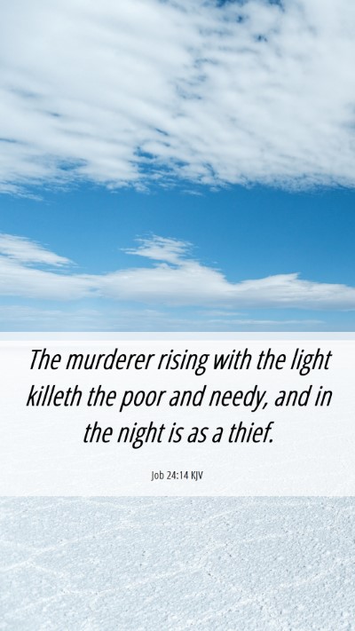 Picture 06 - Job 24:14 KJV Mobile Phone Wallpaper - The murderer rising with the light killeth the - Mobile Bible Verse Wallpaper