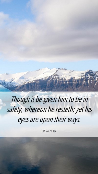 Picture 06 - Job 24:23 KJV Mobile Phone Wallpaper - Though it be given him to be in safety, whereon - Mobile Bible Verse Wallpaper