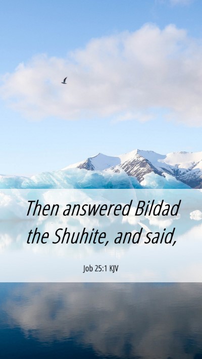 Picture 06 - Job 25:1 KJV Mobile Phone Wallpaper - Then answered Bildad the Shuhite, and - Mobile Bible Verse Wallpaper