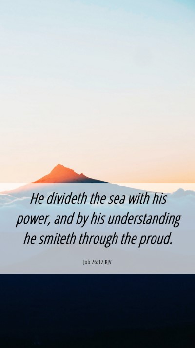 Picture 06 - Job 26:12 KJV Mobile Phone Wallpaper - He divideth the sea with his power, and by his - Mobile Bible Verse Wallpaper