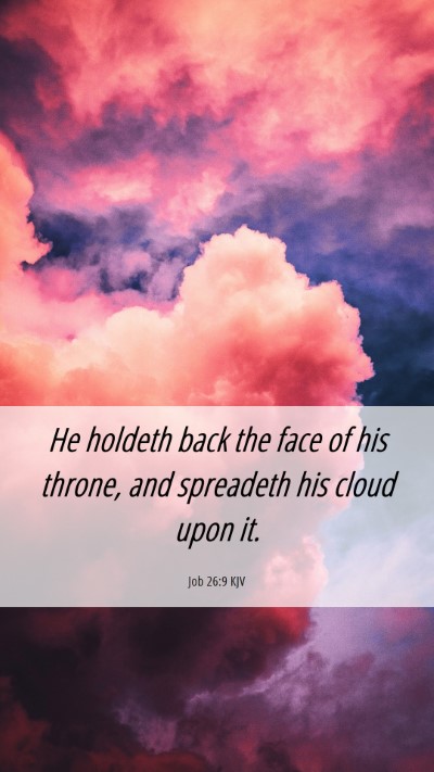 Picture 06 - Job 26:9 KJV Mobile Phone Wallpaper - He holdeth back the face of his throne, and - Mobile Bible Verse Wallpaper
