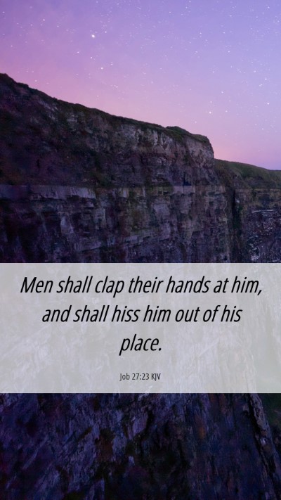 Picture 06 - Job 27:23 KJV Mobile Phone Wallpaper - Men shall clap their hands at him, and shall hiss - Mobile Bible Verse Wallpaper