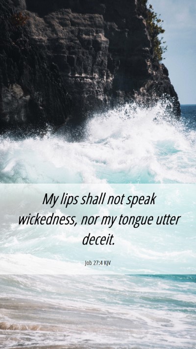 Picture 06 - Job 27:4 KJV Mobile Phone Wallpaper - My lips shall not speak wickedness, nor my tongue - Mobile Bible Verse Wallpaper