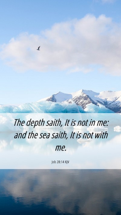 Picture 06 - Job 28:14 KJV Mobile Phone Wallpaper - The depth saith, It is not in me: and the sea - Mobile Bible Verse Wallpaper