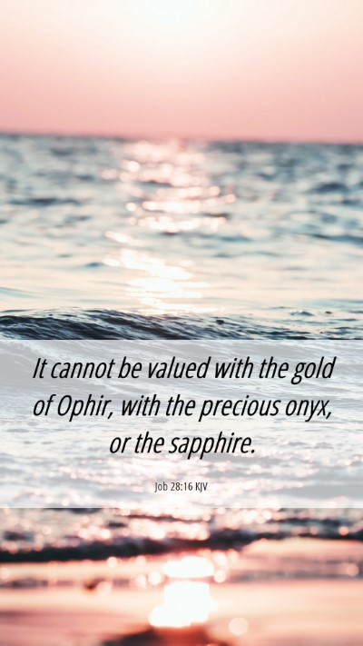 Picture 06 - Job 28:16 KJV Mobile Phone Wallpaper - It cannot be valued with the gold of Ophir, with - Mobile Bible Verse Wallpaper