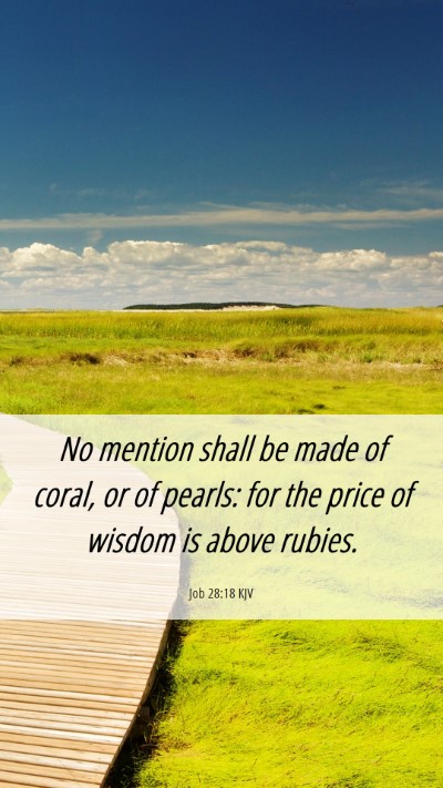 Picture 06 - Job 28:18 KJV Mobile Phone Wallpaper - No mention shall be made of coral, or of pearls: - Mobile Bible Verse Wallpaper