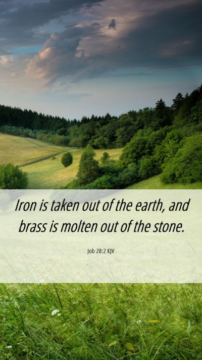 Picture 06 - Job 28:2 KJV Mobile Phone Wallpaper - Iron is taken out of the earth, and brass is - Mobile Bible Verse Wallpaper