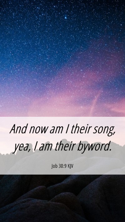 Picture 06 - Job 30:9 KJV Mobile Phone Wallpaper - And now am I their song, yea, I am their - Mobile Bible Verse Wallpaper