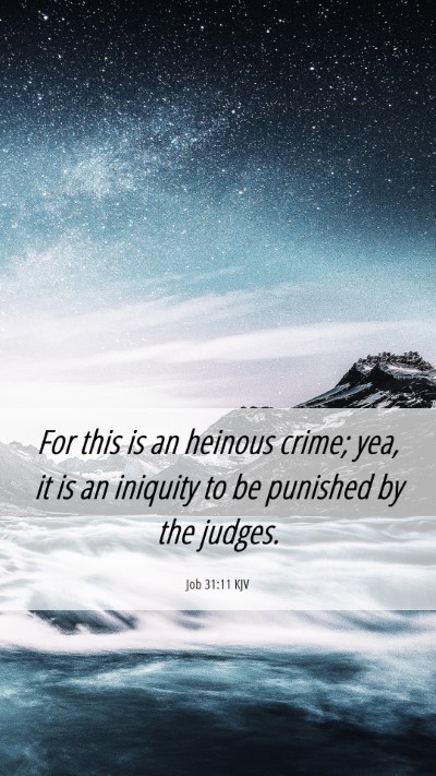 Picture 06 - Job 31:11 KJV Mobile Phone Wallpaper - For this is an heinous crime; yea, it is an - Mobile Bible Verse Wallpaper