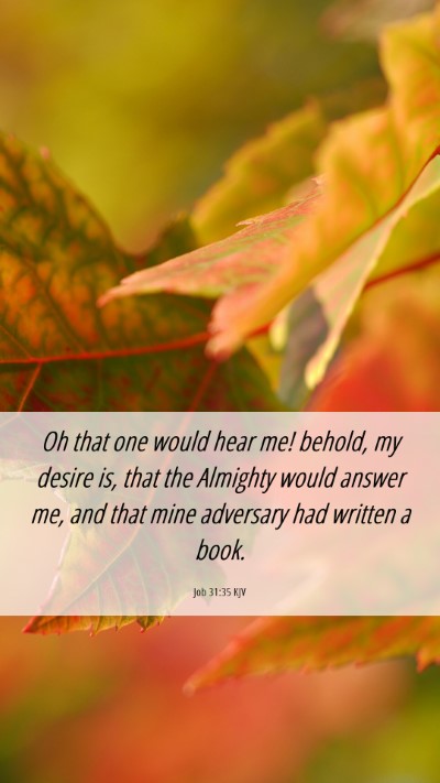 Picture 06 - Job 31:35 KJV Mobile Phone Wallpaper - Oh that one would hear me! behold, my desire is, - Mobile Bible Verse Wallpaper