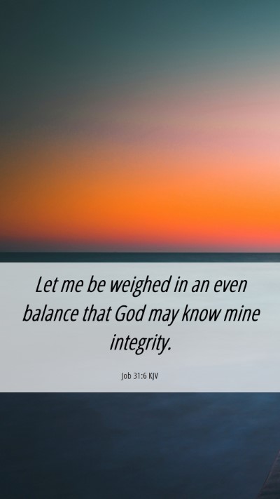 Picture 06 - Job 31:6 KJV Mobile Phone Wallpaper - Let me be weighed in an even balance that God may - Mobile Bible Verse Wallpaper