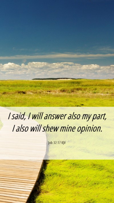 Picture 06 - Job 32:17 KJV Mobile Phone Wallpaper - I said, I will answer also my part, I also will - Mobile Bible Verse Wallpaper